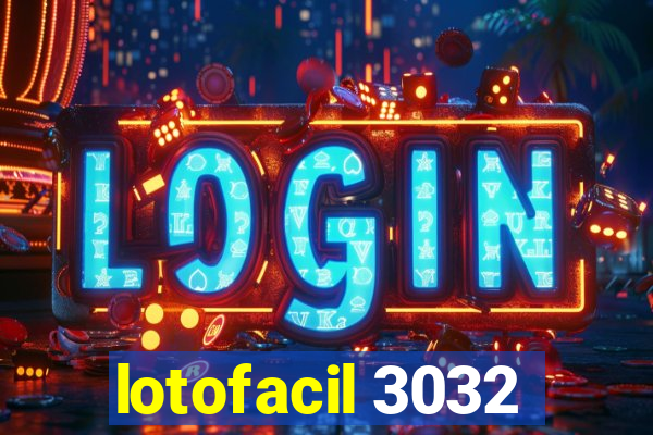 lotofacil 3032